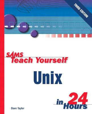 Sams Teach Yourself Unix in 24 Hours - Taylor, Dave