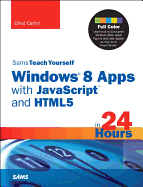 Sams Teach Yourself Windows 8 Apps with JavaScript and HTML5 in 24 Hours