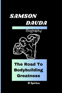 Samson Dauda Biography: The Road To Bodybuilding Greatness