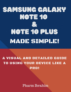 Samsung Galaxy Note 10 & Note 10 Plus Made Simple!: A Visual and Detailed Guide to Using Your Device Like a Pro!