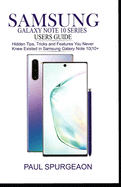 Samsung Galaxy Note 10 Series Users Guide: Hidden, Tips, Tricks and Feature You Never Knew Existed in Samsung Galaxy Note 10-10+