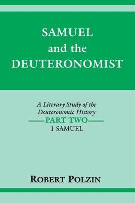 Samuel and the Deuteronomist: A Literary Study of the Deuteronomic History Part Two: 1 Samuel - Polzin, Robert
