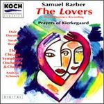 Samuel Barber: The Lovers; Prayers of Kierkegaard - Andrew Schenck/Chicago Symphony Orchestra & Chorus