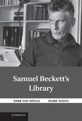 Samuel Beckett's Library - Van Hulle, Dirk, and Nixon, Mark