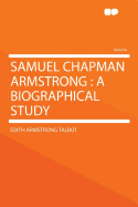Samuel Chapman Armstrong: A Biographical Study