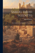 Samuel David Luzzatto: Ein Gedenkbuch zum Hundertsten Geburtstage