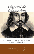 Samuel de Champlain: The Riverside Biographical Series Volume 14