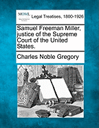 Samuel Freeman Miller, Justice of the Supreme Court of the United States