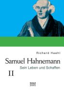 Samuel Hahnemann: Sein Leben Und Schaffen. Bd. 2