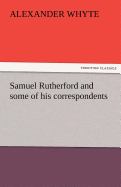 Samuel Rutherford and Some of His Correspondents