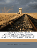 Samuel Sullivan Cox, Memorial Service, Cooper Union, Thursday Evening, October 10, 1889 Under the Auspices of the Steckler Association