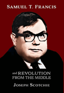Samuel T. Francis and Revolution from the Middle