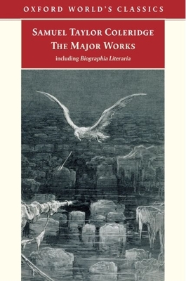 Samuel Taylor Coleridge - The Major Works - Coleridge, Samuel Taylor, and Jackson, H J (Editor)