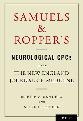 Samuels and Ropper's Neurological Cpcs from the New England Journal of Medicine - Samuels, Martin A, and Ropper, Allan H