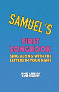 Samuel's First Songbook: Sing Along with the Letters in Your Name