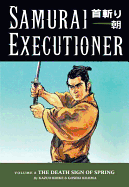 Samurai Executioner Volume 8: The Death Sign Of Spring