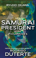Samurai President of the Philippines -Spiritual Interview with the Guardian Spirit of Rodrigo Duterte