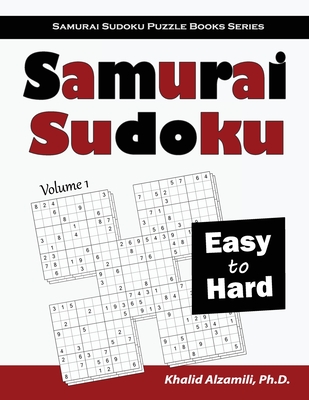 Samurai Sudoku: 500 Easy to Hard Sudoku Puzzles Overlapping into 100 Samurai Style - Alzamili, Khalid