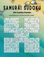 Samurai Sudoku: Summer 250 Puzzle Book, Overlapping Into 50 Samurai Style Puzzles, Hard Sudoku Volume 4