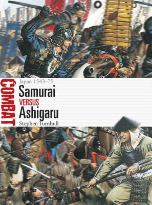 Samurai Vs Ashigaru: Japan 1543-75 - Turnbull, Stephen