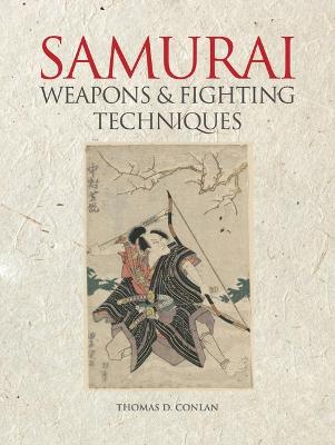 Samurai Weapons and Fighting Techniques - Conlan, Thomas D.