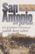 San Antonio on Parade: Six Historic Festivals