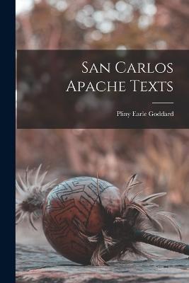 San Carlos Apache Texts - Goddard, Pliny Earle