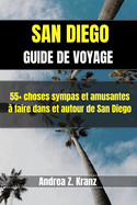 San Diego Guide de Voyage: 55+ choses sympas et amusantes  faire dans et autour de San Diego