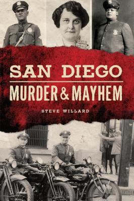 San Diego Murder and Mayhem - Willard, Steve