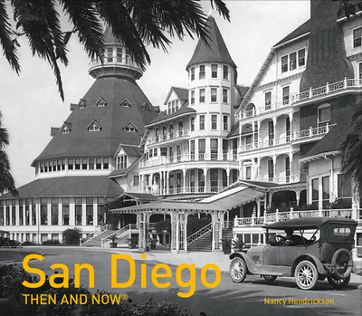 San Diego Then and Now(r) - Hendrickson, Nancy