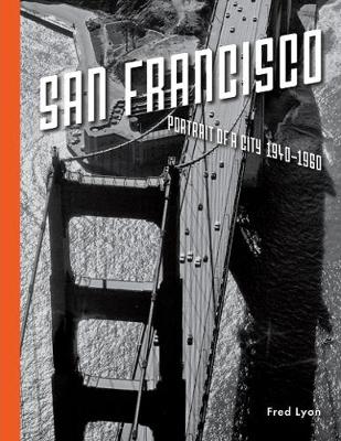 San Francisco, Portrait of a City: 1940-1960 - Lyon, Fred
