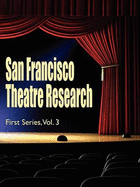 San Francisco Theatre Research, First Series, Vol. 3