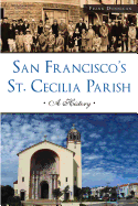 San Francisco's St. Cecilia Parish: A History