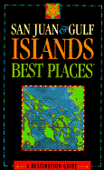 San Juan and Gulf Islands Best Places: A Destination Guide - Sasquatch Books
