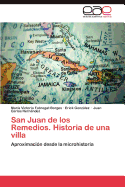 San Juan de Los Remedios. Historia de Una Villa