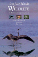 San Juan Islands Wildlife: A Handbook for Exploring Nature - Adams, Evelyn