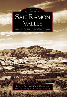 San Ramon Valley:: Alamo, Danville, and San Ramon - Lane, Beverly, and Museum of the San Ramon Valley, and Cozine, Ralph