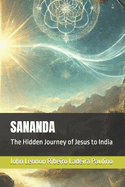 Sananda: The Hidden Journey of Jesus to India