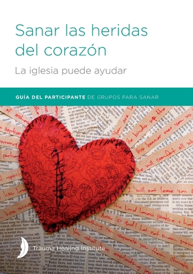 Sanar las heridas del corazn - Participant Guide - Hill, Margaret, and Hill, Harriet, and Bagge, Richard