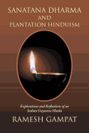 Sanatana Dharma and Plantation Hinduism: Explorations and Reflections of an Indian Guyanese Hindu