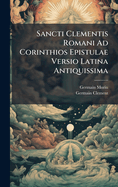 Sancti Clementis Romani Ad Corinthios Epistulae Versio Latina Antiquissima