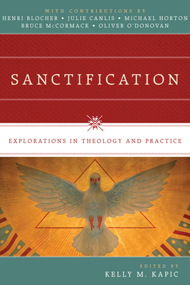 Sanctification: Explorations in Theology and Practice - Kapic, Kelly M (Editor)