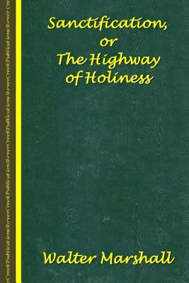 Sanctification; The Highway of Holiness - Murray, Andrew, and Gibson Sr, Erwin H (Editor), and Marshall, Walter