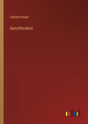 Sanctification - Hoare, Edward