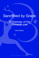 Sanctified by Grace: A Theology of the Christian Life