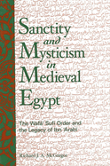 Sanctity and Mysticism in Medieval Egypt: The Wafa   Sufi Order and the Legacy of Ibn Al- arab