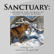 Sanctuary: featuring the animals of Lions, Tigers & Bears
