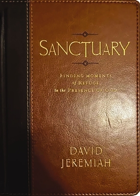 Sanctuary: Finding Moments of Refuge in the Presence of God - Jeremiah, David, Dr.