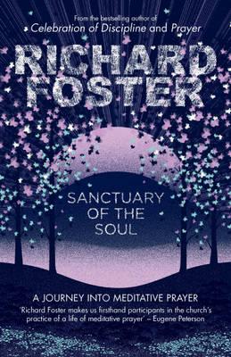 Sanctuary of the Soul: A Journey into Meditative Prayer - Foster, Richard