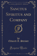 Sanctus Spiritus and Company (Classic Reprint)